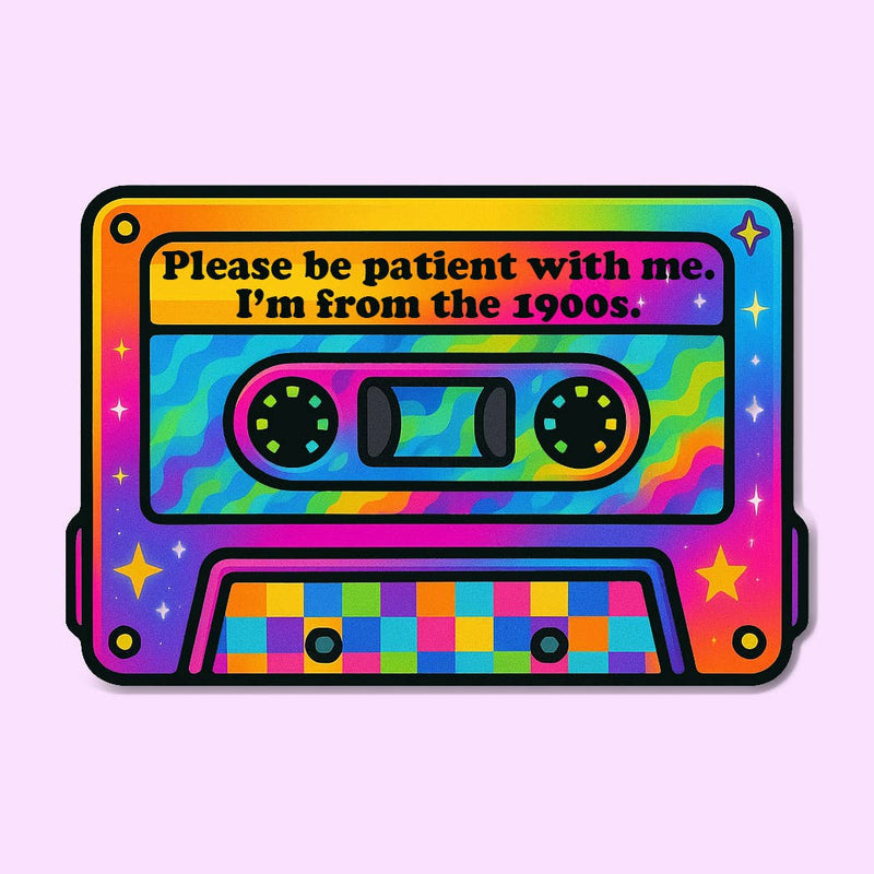 90s Cassette Sticker – Please Be Patient I’m From the 1900s