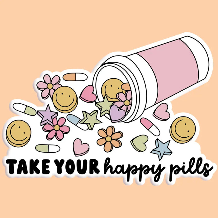 Take Your Happy Pills Sticker Decal